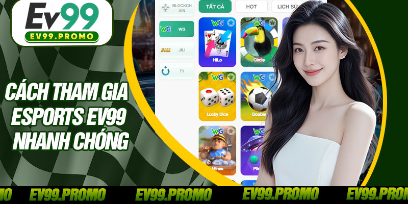 Cách Tham Gia Esports EV99 Nhanh Chóng