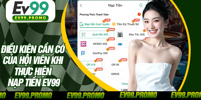 Điều Kiện Cần Có Của Hội Viên Khi Thực Hiện Nạp Tiền EV99