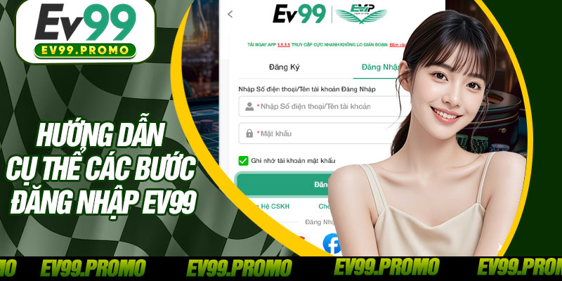Hướng Dẫn Cụ Thể Các Bước Đăng Nhập EV99