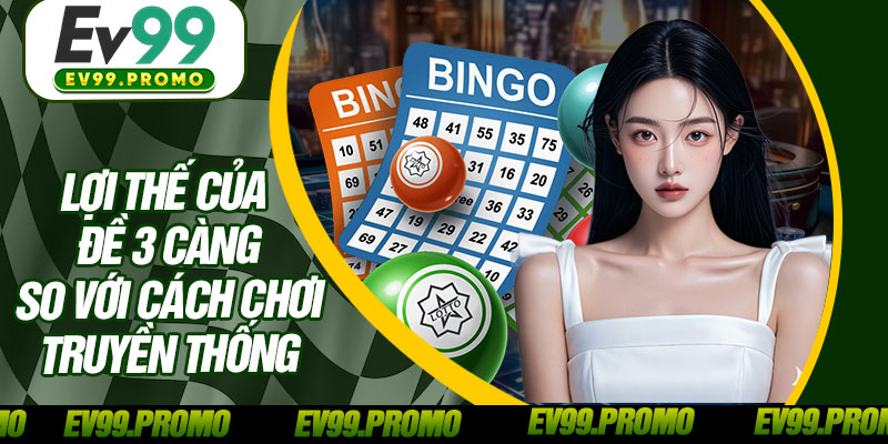 Lợi Thế Của Đề 3 Càng So Với Cách Chơi Truyền Thống