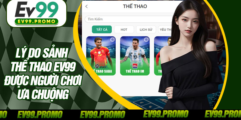 Lý Do Sảnh Thể Thao EV99 Được Người Chơi Ưa Chuộng