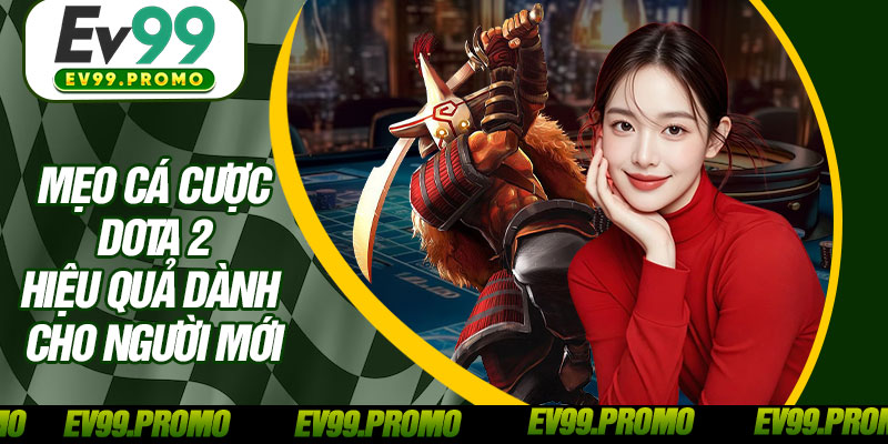 Mẹo Cá Cược Dota 2 Hiệu Quả Dành Cho Người Mới