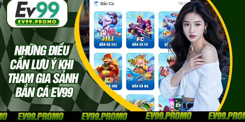 Những Điều Cần Lưu Ý Khi Tham Gia Sảnh Bắn Cá EV99