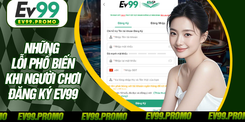 Những Lỗi Phổ Biến Khi Người Chơi Đăng Ký EV99