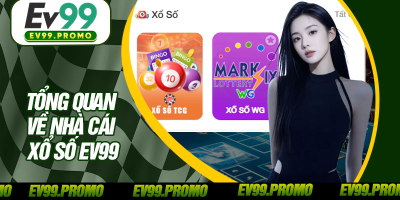 Tổng Quan Về Nhà Cái Xổ Số EV99