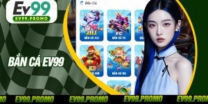 Bắn Cá EV99