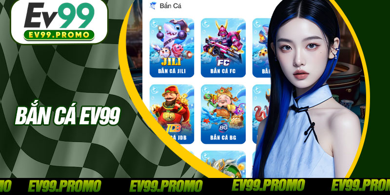 Bắn Cá EV99